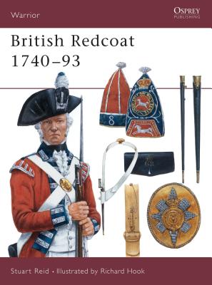 British Redcoat 1740–93 (Warrior) By Stuart Reid, Richard Hook (Illustrator) Cover Image