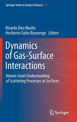 Dynamics of Gas-Surface Interactions: Atomic-Level Understanding of Scattering Processes at Surfaces (Springer Surface Sciences #50)