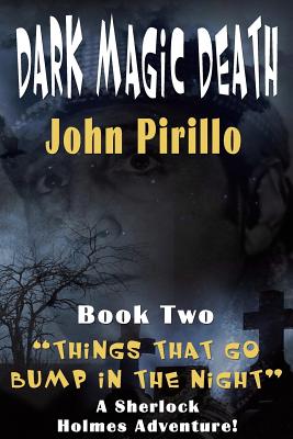Dark Magic, Death: The Adventures of Sherlock Holmes (Things That Go Bump in the Night #2)