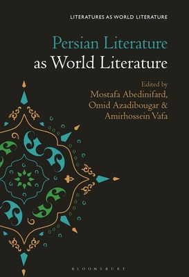 Persian Literature as World Literature (Literatures as World Literature)
