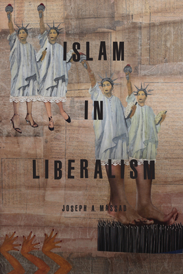 Islam in Liberalism By Joseph A. Massad Cover Image