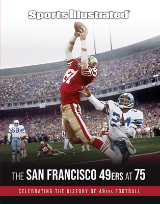 Sports Illustrated The San Francisco 49ers at 75 By The Editors of Sports Illustrated Cover Image