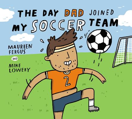 The Day Dad Joined My Soccer Team Cover Image