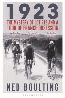 1923: The Mystery of Lot 212 and a Tour de France Obsession By Ned Boulting Cover Image