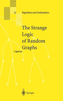 The Strange Logic of Random Graphs (Algorithms and Combinatorics #22) Cover Image