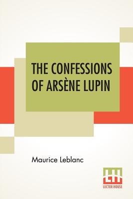 The Confessions Of Ars ène Lupin