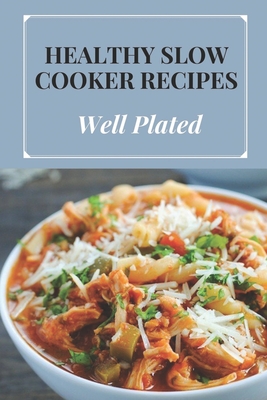 Healthy Slow Cooker Recipes: Well Plated: Vegetarian Slow Cooker Recipes Cover Image