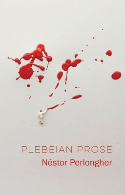 Plebeian Prose By Frances Riddle (Translator), Perlongher Cover Image