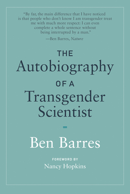THE AUTOBIOGRAPHY OF A TRANSGENDER SCIENTIST - By Ben Barres
