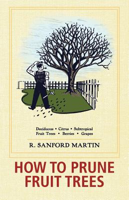 How to Prune Fruit Trees, Twentieth Edition By R. Sanford Martin, Christine Schultz (Editor) Cover Image