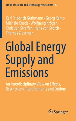 Global Energy Supply and Emissions: An Interdisciplinary View on Effects, Restrictions, Requirements and Options (Ethics of Science and Technology Assessment #47)