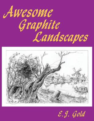 Awesome Graphite Landscapes By E. J. Gold Cover Image