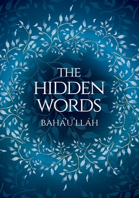 The Hidden Words - Baha'u'llah (Illustrated Bahai Prayer Book) Cover Image