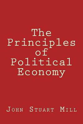 The Principles of Political Economy By John Stuart Mill Cover Image