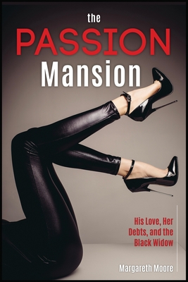 The Passion Mansion: His Love, Her Debts, and the Black Widow Cover Image