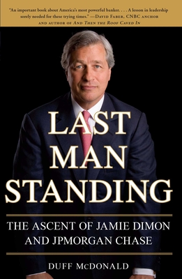 Last Man Standing: The Ascent of Jamie Dimon and JPMorgan Chase Cover Image