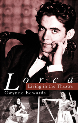 Lorca: Living in the Theatre By Gwynne Edwards Cover Image