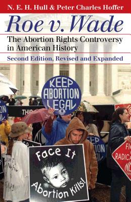 Roe V. Wade: The Abortion Rights Controversy in American History?second Edition, Revised and Expanded (Landmark Law Cases & American Society) Cover Image