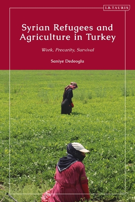 Syrian Refugees and Agriculture in Turkey: Work, Precarity, Survival Cover Image