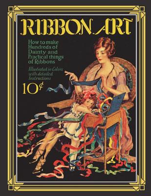 Ribbon Art: Dainty & Practical Projects from the Roaring 20s Cover Image