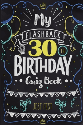 My Flashback 30th Birthday Quiz Book: Turning 30 Humor for People Born in the '90s By Jest Fest Cover Image
