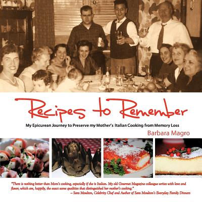 Recipes To Remember: My Epicurean Journey to Preserve My Mother's Italian Cooking from Memory Loss Cover Image