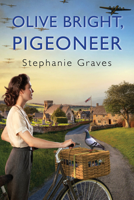 Olive Bright, Pigeoneer: A WW2 Historical Mystery Perfect for Book Clubs (An Olive Bright Mystery #1) By Stephanie Graves Cover Image