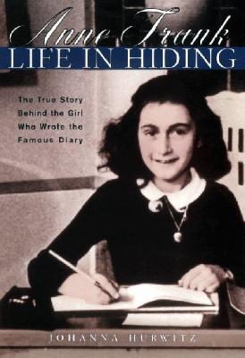 Anne Frank: Life in Hiding By Johanna Hurwitz, Vera Rosenberry (Illustrator) Cover Image