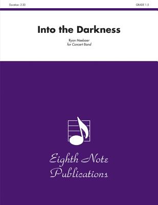 Into the Darkness: Conductor Score & Parts (Eighth Note Publications) By Ryan Meeboer (Composer) Cover Image