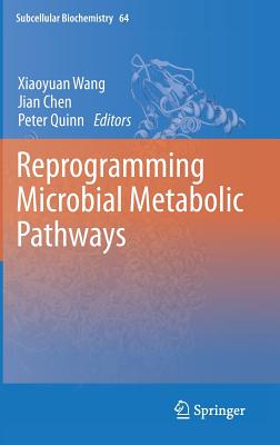 Reprogramming Microbial Metabolic Pathways (Subcellular Biochemistry #64)