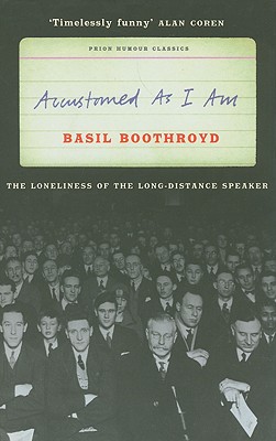 Accustomed as I Am: The Loneliness of the Long-Distance Speaker (Prion Humour Classics)