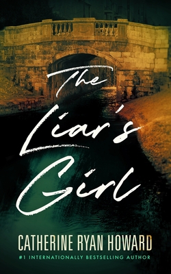 The Liar's Girl By Catherine Ryan Howard Cover Image