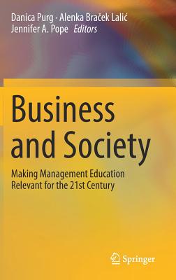 Business and Society: Making Management Education Relevant for the 21st Century