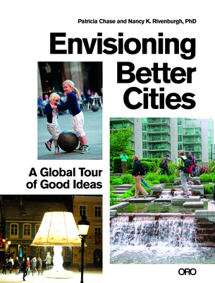 Envisioning Better Cities: A Global Tour of Good Ideas Cover Image
