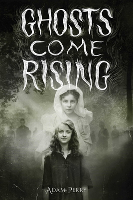 Ghosts Come Rising By Adam Perry Cover Image