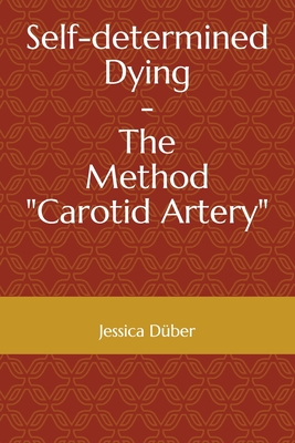 Self-determined Dying - The Method "Carotid Artery"