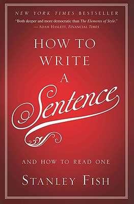 How to Write a Sentence: And How to Read One