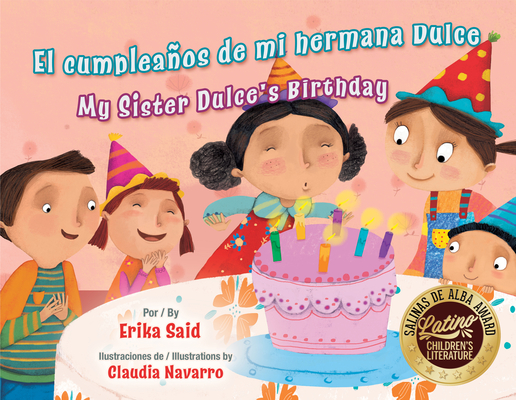 El Cumpleaños de Mi Hermana Dulce / My Sister Dulce's Birthday By Erika Said, Claudia Navarro (Illustrator) Cover Image