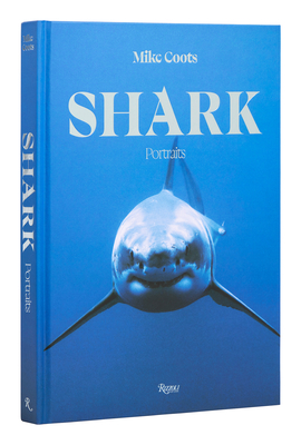 Shark: Portraits By Mike Coots Cover Image