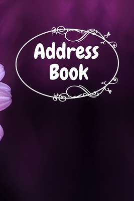 Address Book: Purple Flower Notebook Perfect for Keeping Track of Addresses, Email, Mobile, Work & Home Phone Numbers Cover Image