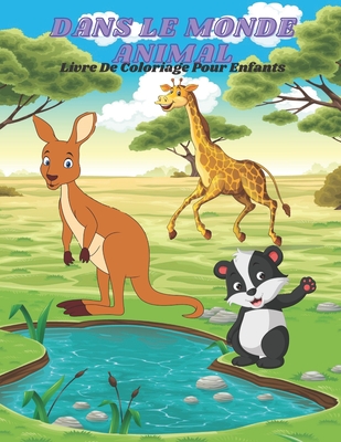 DANS LE MONDE ANIMAL - Livre De Coloriage Pour Enfants Cover Image