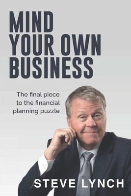 Mind Your Own Business By Steve Lynch Cover Image