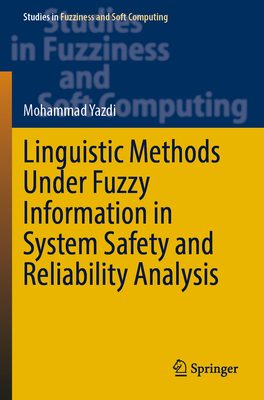 Linguistic Methods Under Fuzzy Information in System Safety and Reliability Analysis (Studies in Fuzziness and Soft Computing #414)