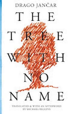 The Tree with No Name (Slovenian Literature) By Drago Jancar, Michael Biggins (Translator) Cover Image