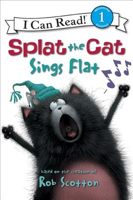 Splat the Cat: Splat the Cat Sings Flat (I Can Read Level 1) By Rob Scotton, Rob Scotton (Illustrator) Cover Image