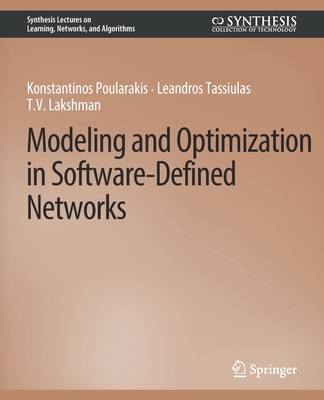 Modeling and Optimization in Software-Defined Networks By Konstantinos Poularakis, Leandros Tassiulas, T. V. Lakshman Cover Image