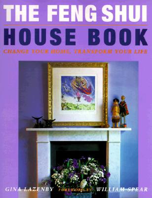 The Feng Shui House Book: Change your Home, Transform your Life Cover Image