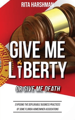 Give Me Liberty or Give Me Death: Exposing the Deplorable Business Practices of Some Florida Homeowner Associations Cover Image