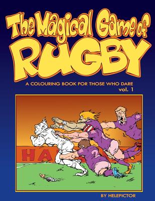 The Magical Game of Rugby: A colouring book for those who dare vol. 1 By Robert Starowicz Cover Image