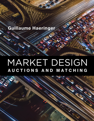 Market Design: Auctions and Matching